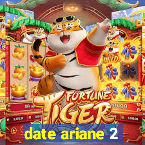 date ariane 2